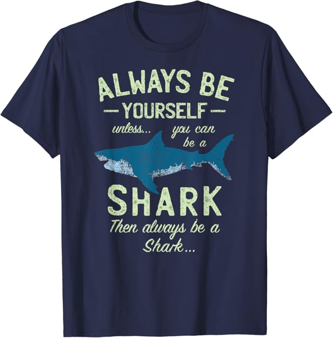 Always be Yourself unless you can be a Shark Funny Sharks